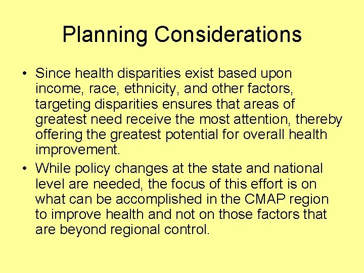 Planning Considerations • Since health disparities exist based upon income, race, ethnicity, and other