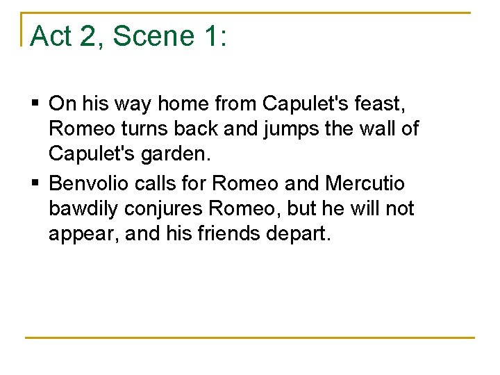 Act 2, Scene 1: § On his way home from Capulet's feast, Romeo turns