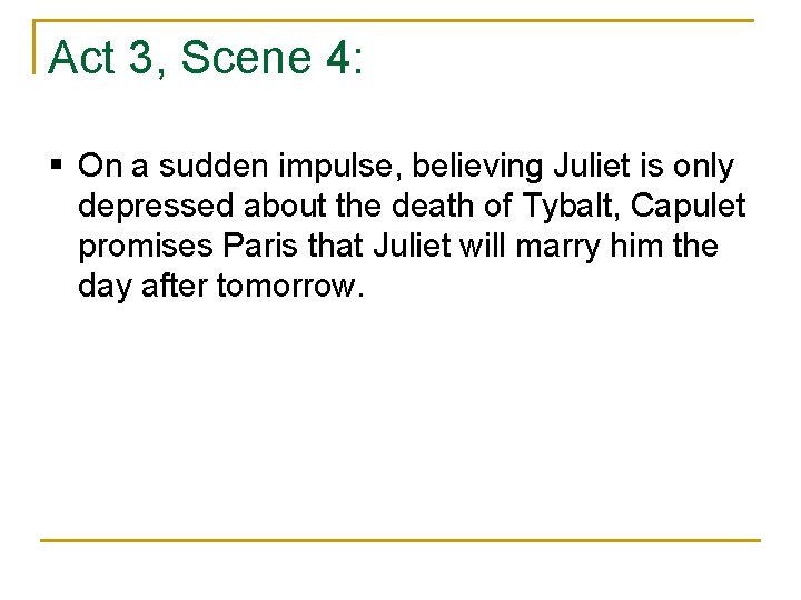 Act 3, Scene 4: § On a sudden impulse, believing Juliet is only depressed