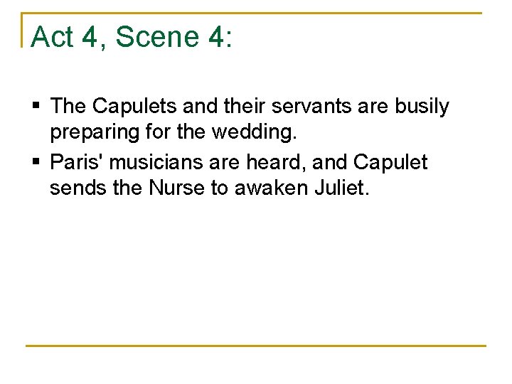 Act 4, Scene 4: § The Capulets and their servants are busily preparing for