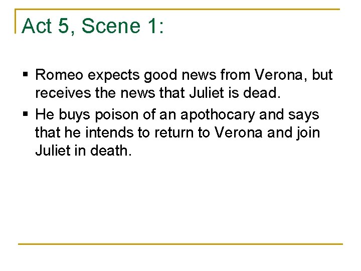 Act 5, Scene 1: § Romeo expects good news from Verona, but receives the