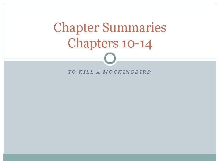 Chapter Summaries Chapters 10 -14 TO KILL A MOCKINGBIRD 