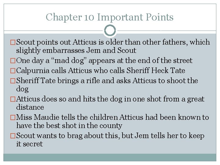 Chapter 10 Important Points �Scout points out Atticus is older than other fathers, which