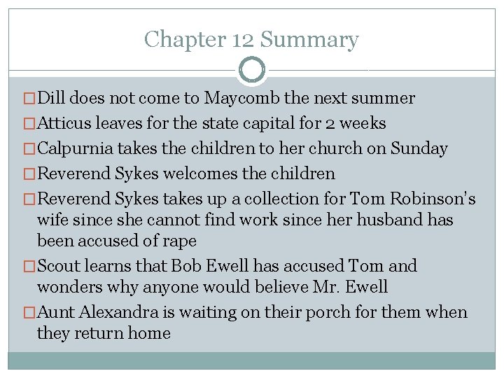 Chapter 12 Summary �Dill does not come to Maycomb the next summer �Atticus leaves