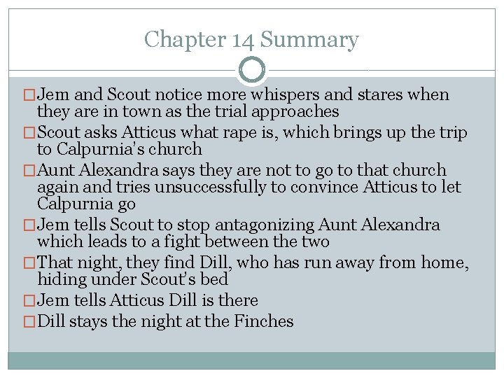 Chapter 14 Summary �Jem and Scout notice more whispers and stares when they are