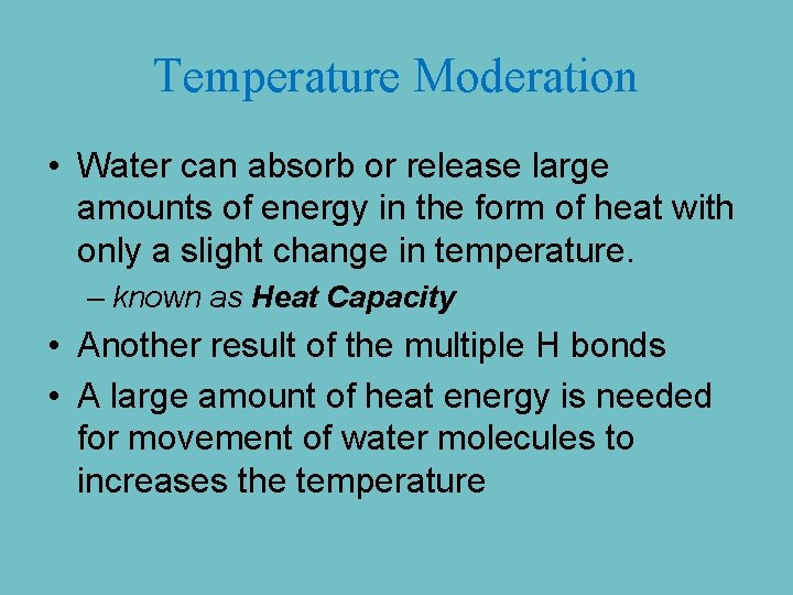 Temperature Moderation • Water can absorb or release large amounts of energy in the