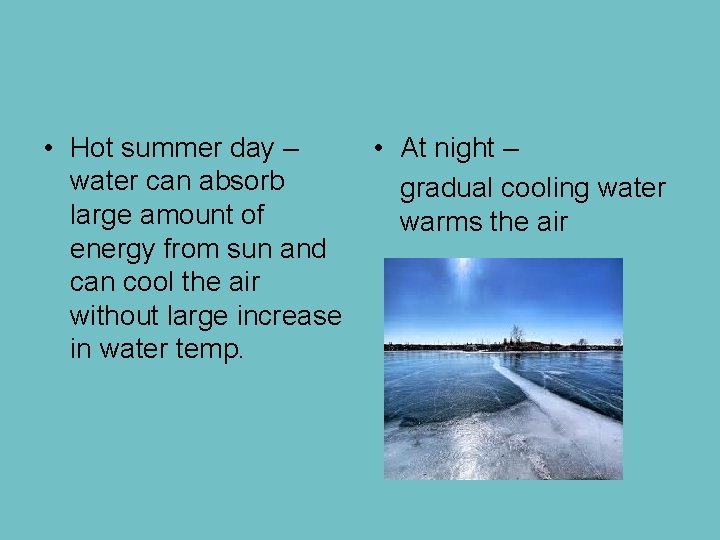  • Hot summer day – water can absorb large amount of energy from