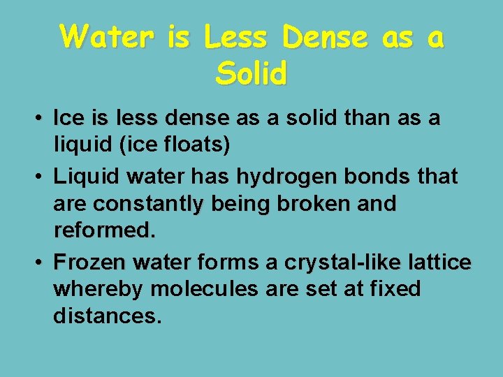 Water is Less Dense as a Solid • Ice is less dense as a