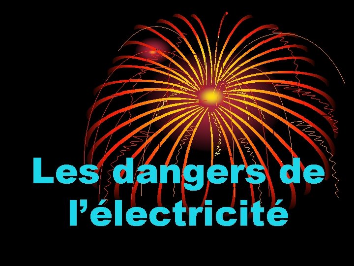 Les dangers de l’électricité 