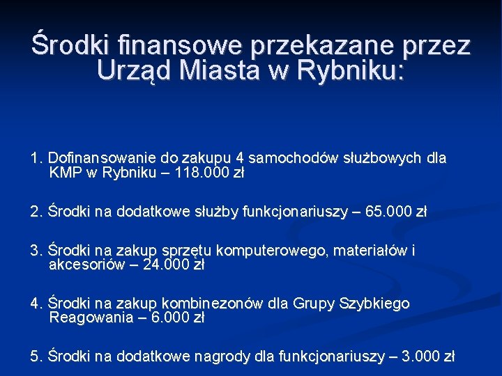 Środki finansowe przekazane przez Urząd Miasta w Rybniku: 1. Dofinansowanie do zakupu 4 samochodów