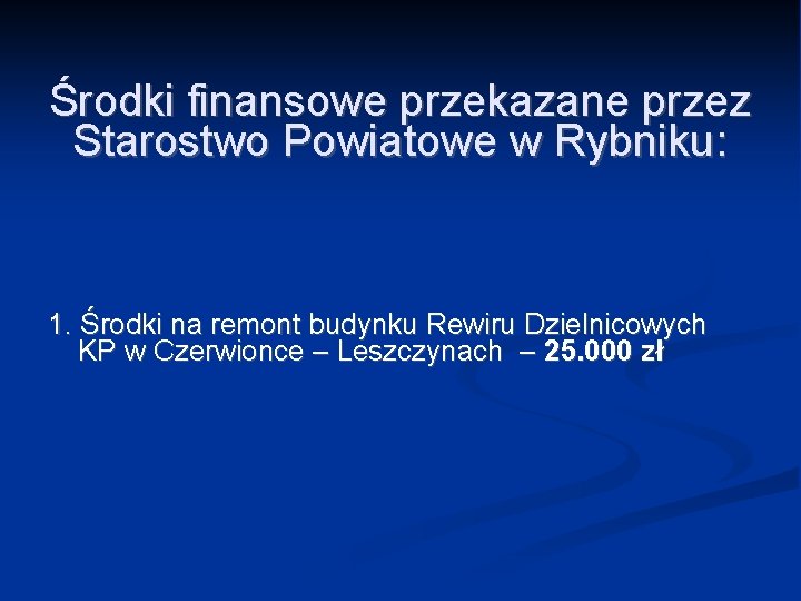 Środki finansowe przekazane przez Starostwo Powiatowe w Rybniku: 1. Środki na remont budynku Rewiru