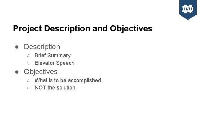 Project Description and Objectives ● Description ○ Brief Summary ○ Elevator Speech ● Objectives