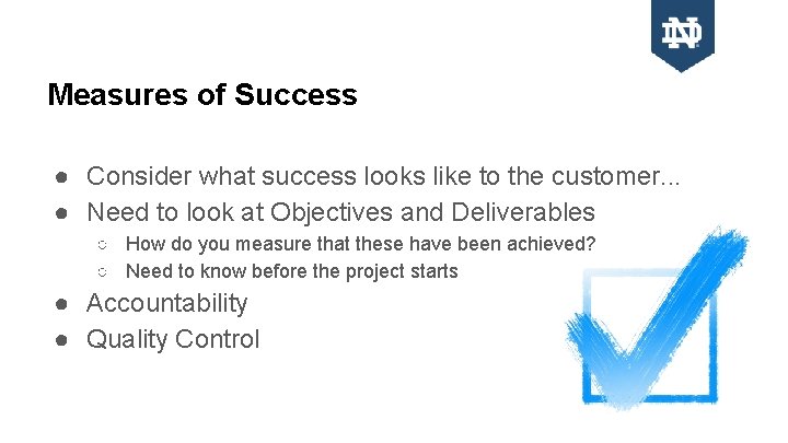 Measures of Success ● Consider what success looks like to the customer. . .