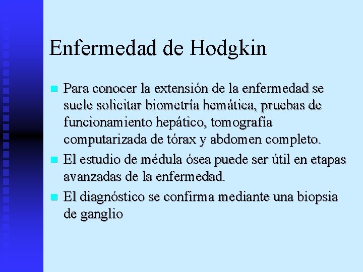 Enfermedad de Hodgkin n Para conocer la extensión de la enfermedad se suele solicitar
