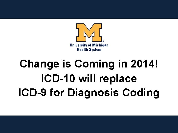 Change is Coming in 2014! ICD-10 will replace ICD-9 for Diagnosis Coding 