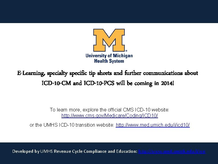 E-Learning, specialty specific tip sheets and further communications about ICD-10 -CM and ICD-10 -PCS