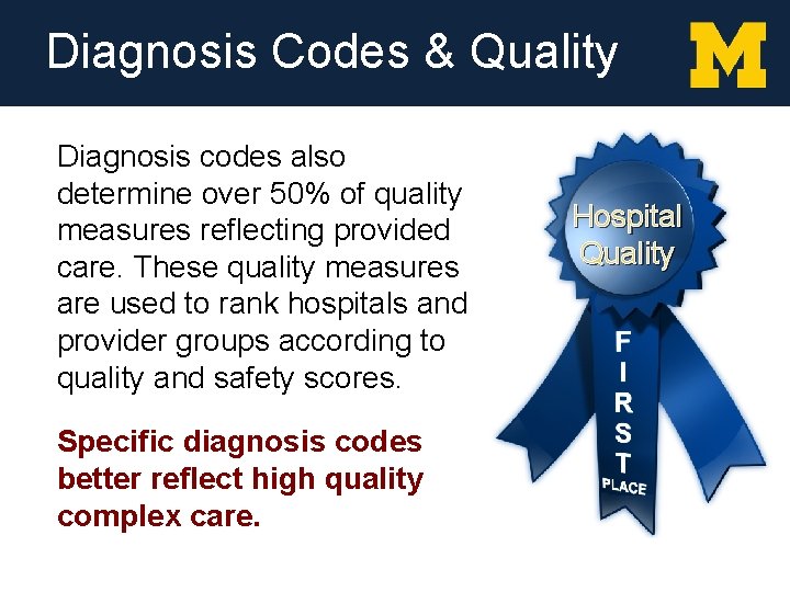 Diagnosis Codes & Quality Diagnosis codes also determine over 50% of quality measures reflecting