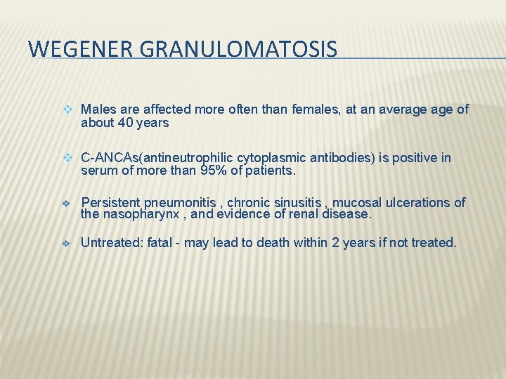 WEGENER GRANULOMATOSIS v Males are affected more often than females, at an average of WEGENER GRANULOMATOSIS v Males are affected more often than females, at an average of