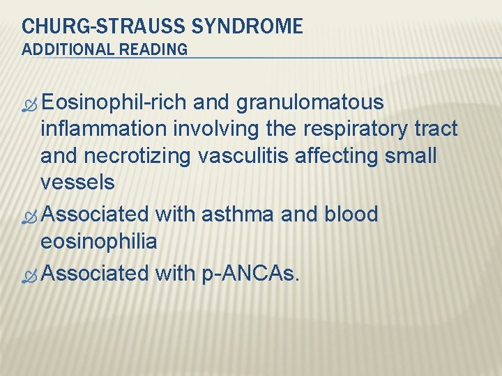 CHURG-STRAUSS SYNDROME ADDITIONAL READING Eosinophil-rich and granulomatous inflammation involving the respiratory tract and necrotizing CHURG-STRAUSS SYNDROME ADDITIONAL READING Eosinophil-rich and granulomatous inflammation involving the respiratory tract and necrotizing