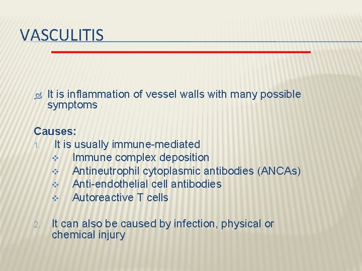 VASCULITIS It is inflammation of vessel walls with many possible symptoms Causes: 1. It VASCULITIS It is inflammation of vessel walls with many possible symptoms Causes: 1. It