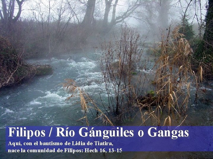 Filipos / Río Gánguiles o Gangas Aquí, con el bautismo de Lidia de Tiatira,
