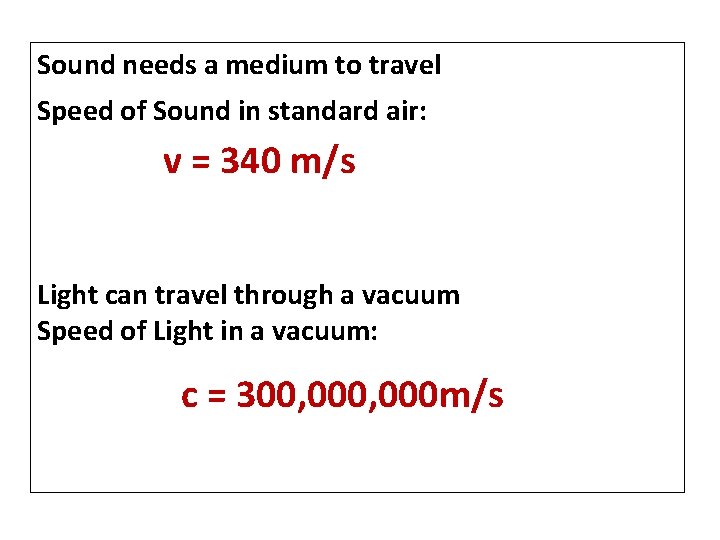 Sound needs a medium to travel Speed of Sound in standard air: v =