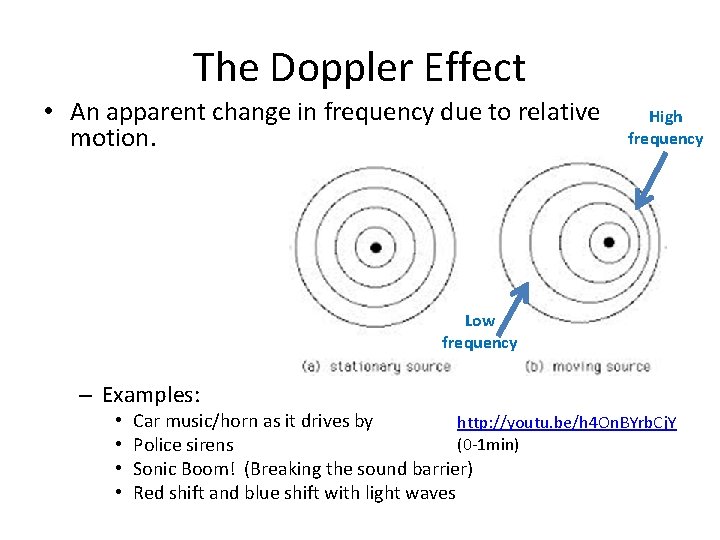 The Doppler Effect • An apparent change in frequency due to relative motion. High