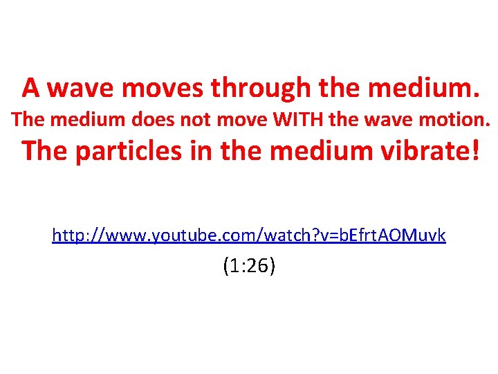 A wave moves through the medium. The medium does not move WITH the wave