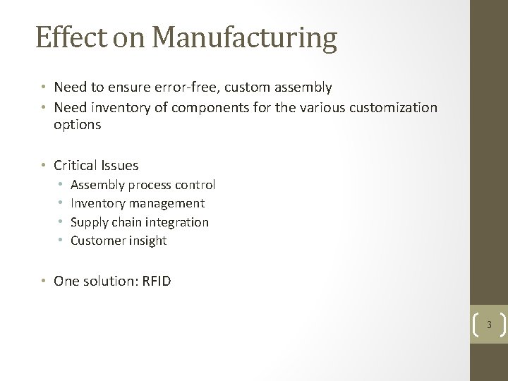 Effect on Manufacturing • Need to ensure error-free, custom assembly • Need inventory of