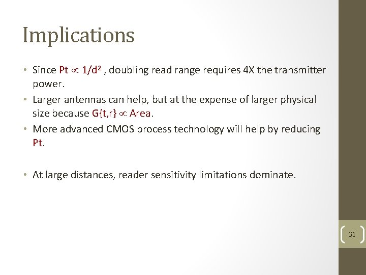 Implications • Since Pt 1/d 2 , doubling read range requires 4 X the