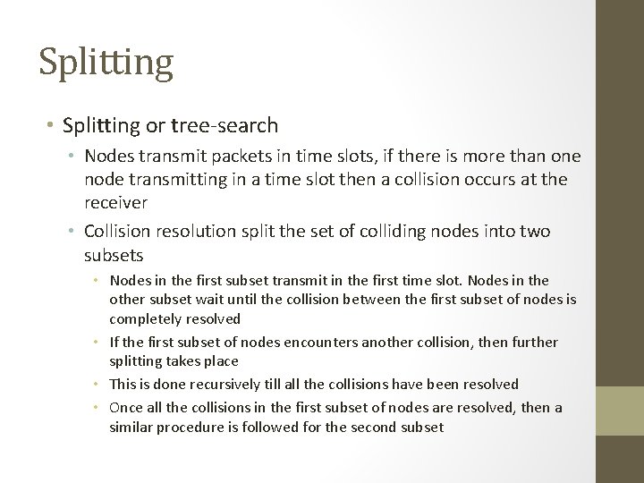 Splitting • Splitting or tree-search • Nodes transmit packets in time slots, if there