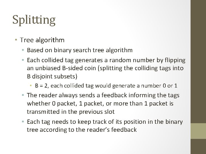 Splitting • Tree algorithm • Based on binary search tree algorithm • Each collided