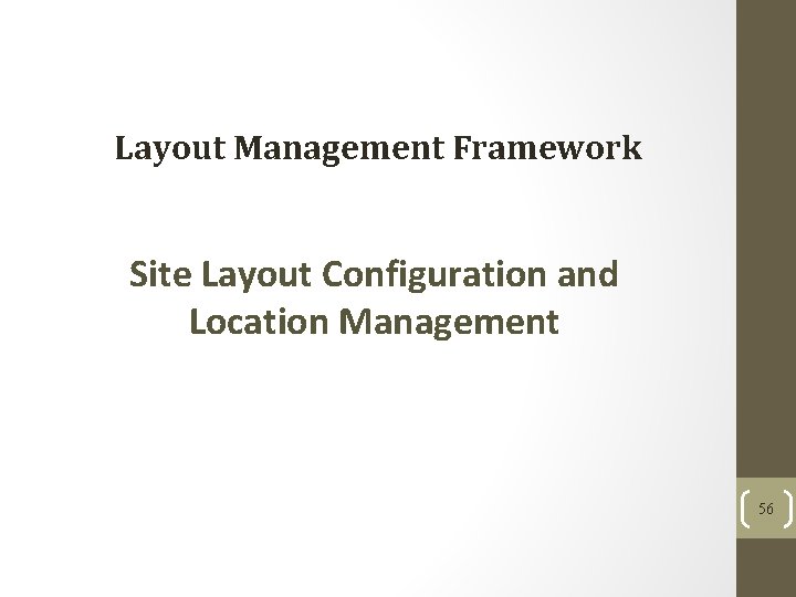 Layout Management Framework Site Layout Configuration and Location Management 56 