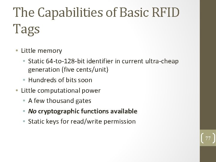 The Capabilities of Basic RFID Tags • Little memory • Static 64 -to-128 -bit