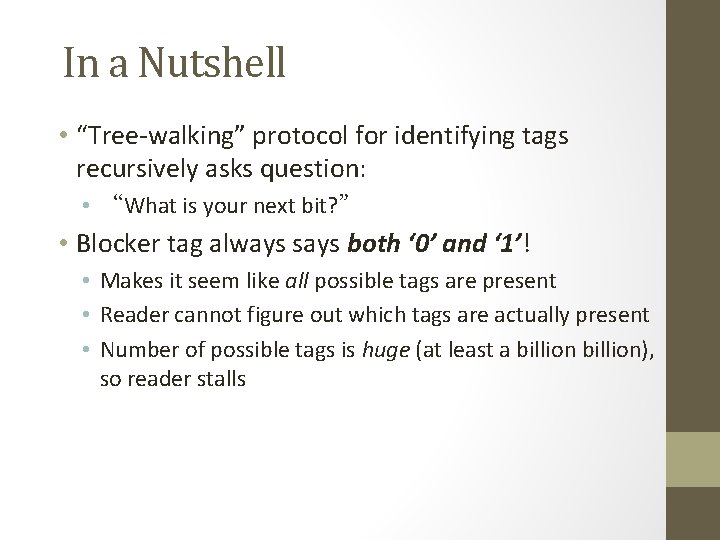 In a Nutshell • “Tree-walking” protocol for identifying tags recursively asks question: • “What