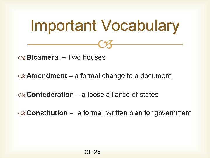 Important Vocabulary Bicameral – Two houses Amendment – a formal change to a document