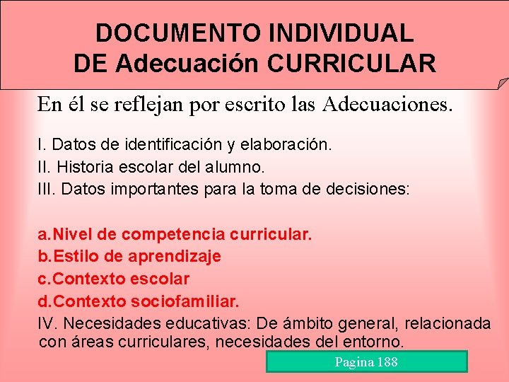 DOCUMENTO INDIVIDUAL DE Adecuación CURRICULAR En él se reflejan por escrito las Adecuaciones. I.