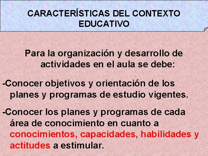 CARACTERÍSTICAS DEL CONTEXTO EDUCATIVO Para la organización y desarrollo de actividades en el aula
