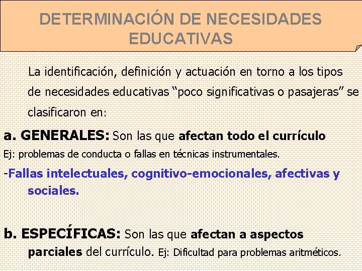  DETERMINACIÓN DE NECESIDADES EDUCATIVAS La identificación, definición y actuación en torno a los