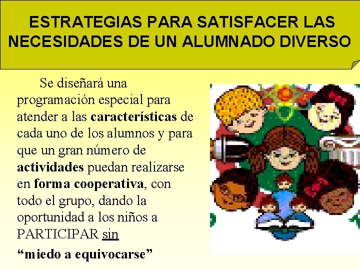  ESTRATEGIAS PARA SATISFACER LAS NECESIDADES DE UN ALUMNADO DIVERSO Se diseñará una programación
