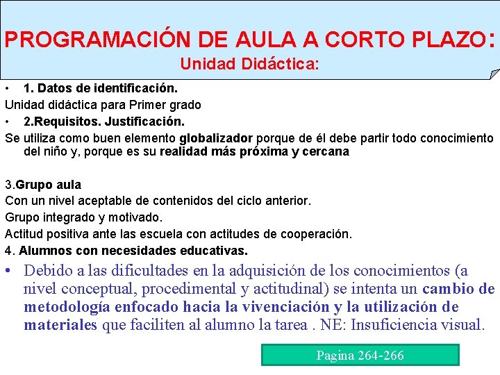 PROGRAMACIÓN DE AULA A CORTO PLAZO: Unidad Didáctica: • 1. Datos de identificación. Unidad