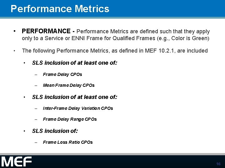 Performance Metrics • PERFORMANCE - Performance Metrics are defined such that they apply only