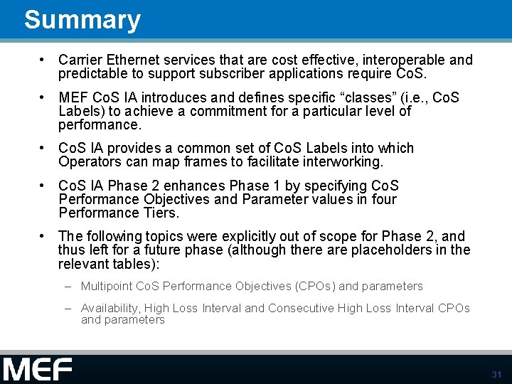 Summary • Carrier Ethernet services that are cost effective, interoperable and predictable to support