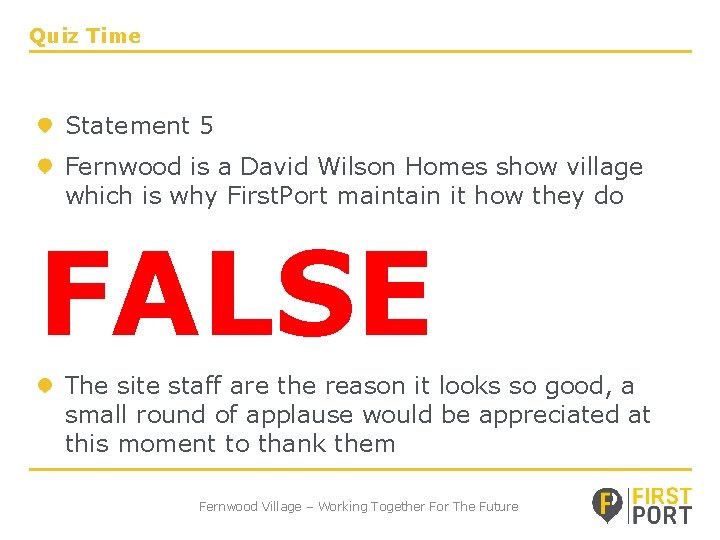 Quiz Time Statement 5 Fernwood is a David Wilson Homes show village which is
