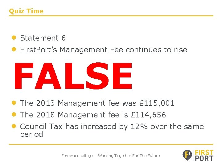 Quiz Time Statement 6 First. Port’s Management Fee continues to rise FALSE The 2013