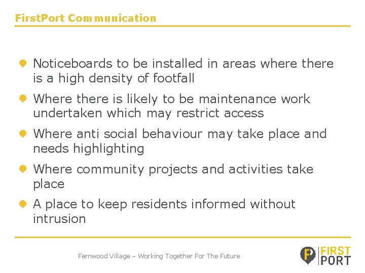 First. Port Communication Noticeboards to be installed in areas where there is a high