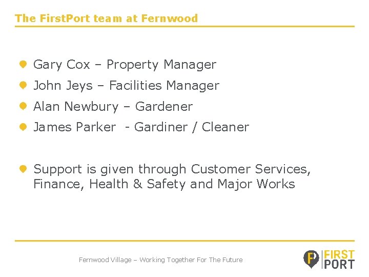 The First. Port team at Fernwood Gary Cox – Property Manager John Jeys –