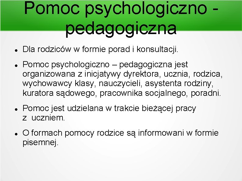 Pomoc psychologiczno pedagogiczna Dla rodziców w formie porad i konsultacji. Pomoc psychologiczno – pedagogiczna