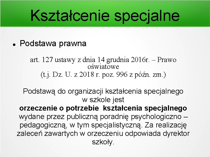 Kształcenie specjalne Podstawa prawna art. 127 ustawy z dnia 14 grudnia 2016 r. –