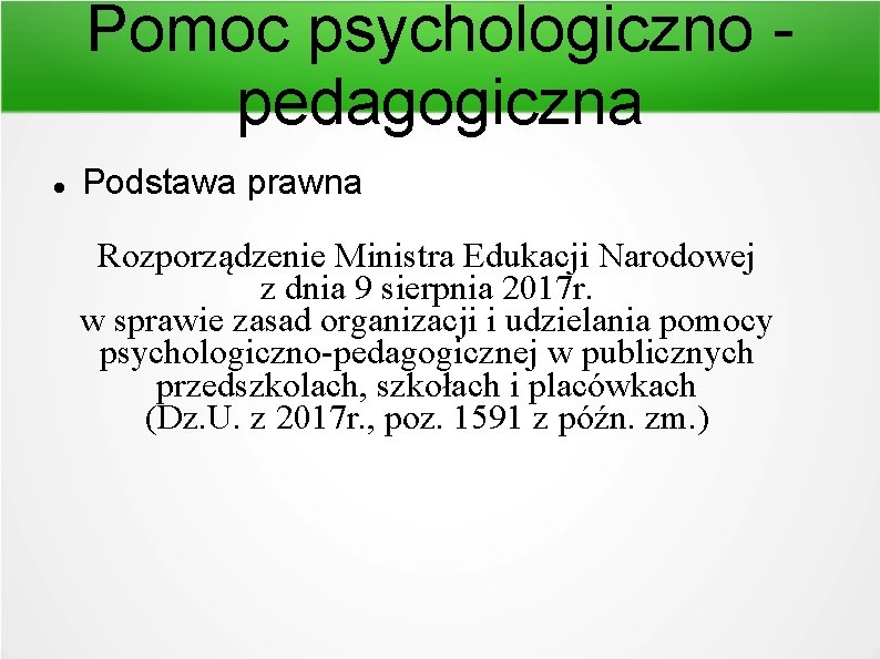 Pomoc psychologiczno pedagogiczna Podstawa prawna Rozporządzenie Ministra Edukacji Narodowej z dnia 9 sierpnia 2017